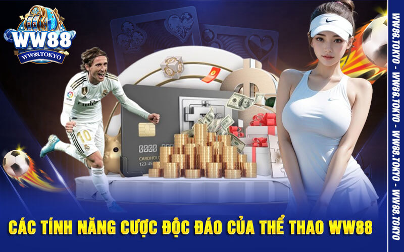 Các tính năng cược độc đáo của thể thao WW88